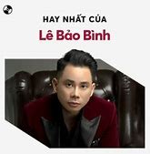 Bài Hát Lê Bảo Bình Mới Nhất